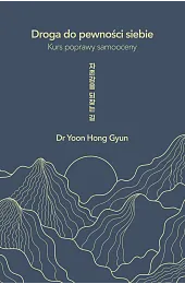 Droga do pewności siebie. Kurs poprawy,Gyun Yoon Hong