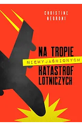 Na tropie niewyjaśnionych katastrof lotniczych