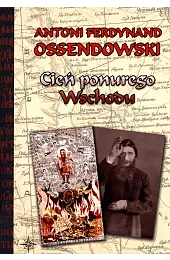Cień ponurego WschoduOssendowski Antoni Ferdynand