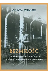 Bezmiłość. O czułych wyznaniach w listach, grypsach i wspomnieniach z Majdanka
