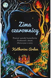 Zima czarownicy. Zimowa Trylogia. Tom 3Katherine Arden