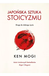 Japońska sztuka stoicyzmuKen Mogi