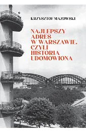 Najlepszy adres w Warszawie, czyli historia udomowiona