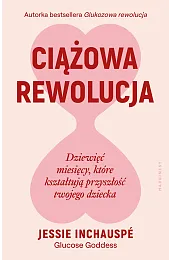 Ciążowa rewolucja. Dziewięć miesięcy, które kształtują,Jessie Inchauspé