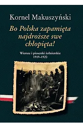 Bo Polska zapamięta najdroższe swe chłopięta!,Kornel Makuszyński