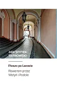 Pieszo po Lwowie. Rowerem przez Wołyń i Podole