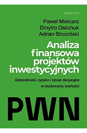 Analiza finansowa projektów inwestycyjnych. Opłacalność, ryzyko,Paweł Mielcarz