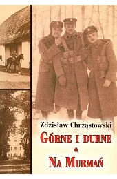 Górne i durne. Na MurmańChrząstowski Zdzisław