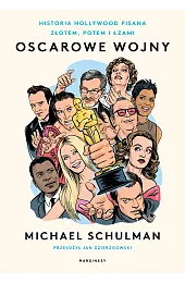 Oscarowe wojny. Historia Hollywood pisana złotem,,Schulman Michael