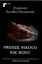 Proszę nikogo nie winićZeydler-Zborowski Zygmunt