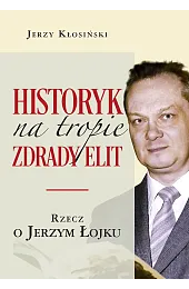 Historyk na tropie zdrady elit. Rzecz,Jerzy Kłosiński
