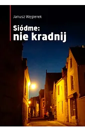 Siódme: nie kradnijWęgiełek Janusz