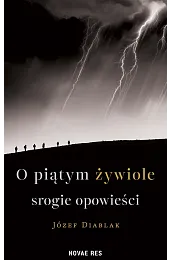 O piątym żywiole srogie opowieściDiablak Józef