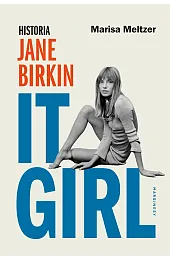 It Girl. Historia Jane BirkinMeltzer Marisa
