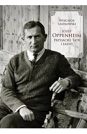 Józef Oppenheim przyjaciel Tatr i ludzi