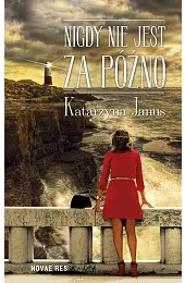 Nigdy nie jest za późnoKatarzyna Janus