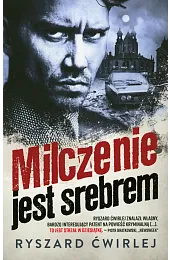 Milczenie jest srebremRyszard Ćwirlej