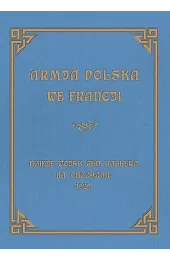 Armja Polska we Francji. Dzieje wojsk generała Hallera na Obczyźnie
