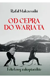 Od cepra do wariata. Felietony zakopiańskie