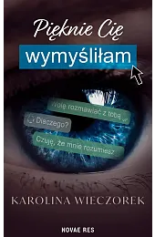 Pięknie Cię wymyśliłamWieczorek Karolina