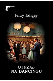 Strzał na dancinguEdigey Jerzy