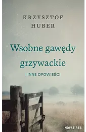 Wsobne gawędy grzywackie i inne opowieściHuber Krzysztof