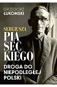 Sergiusza Piaseckiego droga do niepodległej Polski