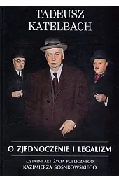 O zjednoczenie i legalizm. Ostatni akt,Katelbach Tadeusz