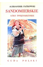 Sandomierskie. Góry Świętokrzyskie. Cuda Polski