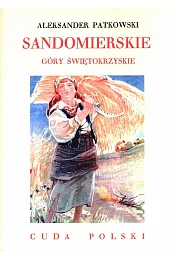 Sandomierskie. Góry Świętokrzyskie. Cuda PolskiSmoleński Jerzy