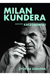 Milan Kundera. Życie za zasłonąAleksander Kaczorowski
