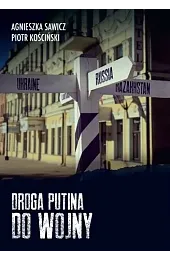 Droga Putina do wojnyAgnieszka Sawicz