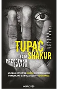 Tupac Shakur. Sam przeciwko światu