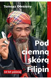 Pod ciemną skórą Filipin. 10 lat,Tomasz Owsiany