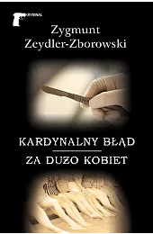 Kardynalny błąd / Za dużo kobietZeydler-Zborowski Zygmunt