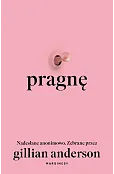 Pragnę. Nadesłane anonimowo. Zebrane przez Gillian Anderson