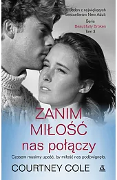 Zanim miłość nas połączy. Seria Beautifully Broken. Tom 3