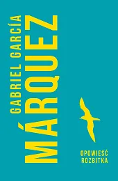Opowieść rozbitkaMarquez Gabriel Garcia