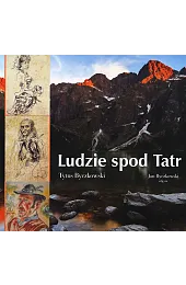 Ludzie spod TatrByczkowski Tytus