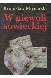 W niewoli sowieckiejMłynarski Bronisław