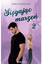 Sięgając marzeń. 2. Sięgając marzeń 2