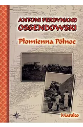 Płomienna Północ. MarokoOssendowski Antoni Ferdynand
