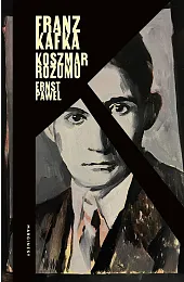 Franz Kafka. Koszmar rozumuPawel Ernst