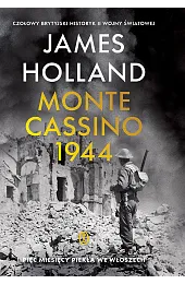 Monte Cassino. Pięć miesięcy piekła we,James Holland