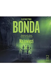 Na uwięzi. Seria z detektywem Jakubem,Katarzyna Bonda