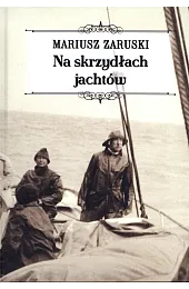 Na skrzydłach jachtówZaruski Mariusz