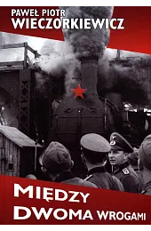 Między dwoma wrogamiWieczorkiewicz Paweł Piotr