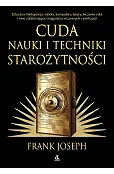 Cuda nauki i techniki starożytności. Sztuczna inteligencja, roboty, komputery, lasery, leczenie raka i inne osiągnięcia wczesnych cywilizacji