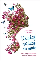 Dzisiaj należy do mnieAgnieszka Dydycz