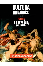 Kultura nienawiści, czyli Polska nienawiścią podzielona
